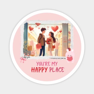 You're my happy place. Happy V-Day. Magnet